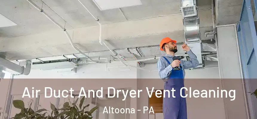  Air Duct And Dryer Vent Cleaning Altoona - PA