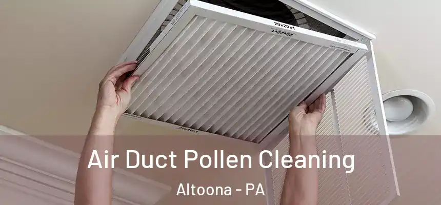  Air Duct Pollen Cleaning Altoona - PA