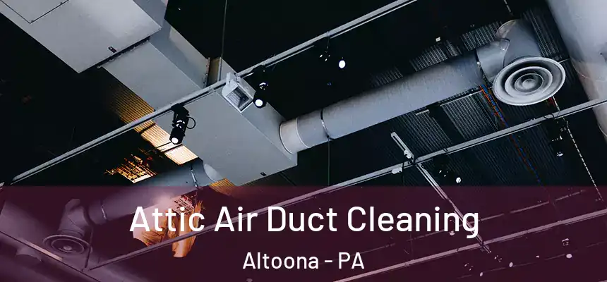  Attic Air Duct Cleaning Altoona - PA