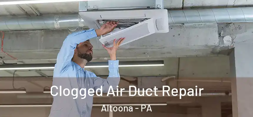  Clogged Air Duct Repair Altoona - PA