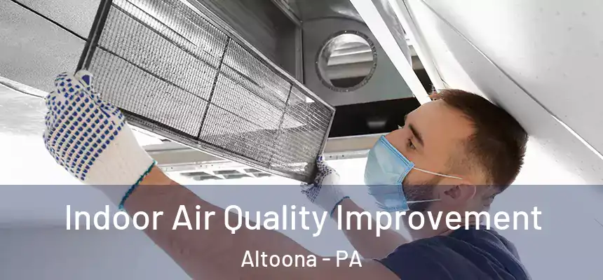  Indoor Air Quality Improvement Altoona - PA