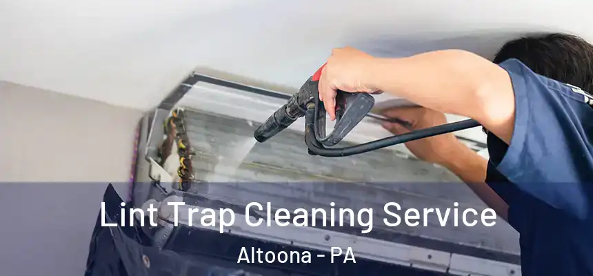  Lint Trap Cleaning Service Altoona - PA