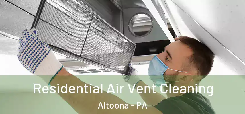  Residential Air Vent Cleaning Altoona - PA