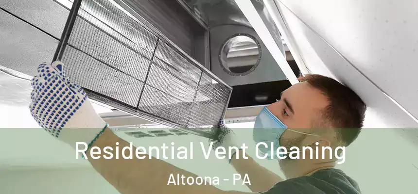 Residential Vent Cleaning Altoona - PA